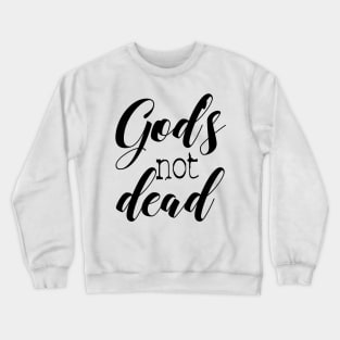 God is not dead Crewneck Sweatshirt